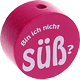 Perlina con motivo “Bin ich nicht süß?” : rosa scuro