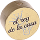 Motivperle "el rey de la casa" (Spanisch) : gold