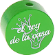 Motivperle "el rey de la casa" (Spanisch) : grün