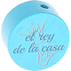 Motivperle "el rey de la casa" (Spanisch) : helltürkis