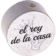 Motivperle "el rey de la casa" (Spanisch) : silber