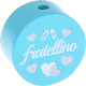 Motivperle "fratellino" (Italienisch) : helltürkis